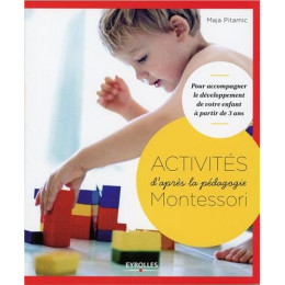 Activités Montessori: accompagner le développement de votre enfant à partir de 3 ans ( Maja Pitamic)