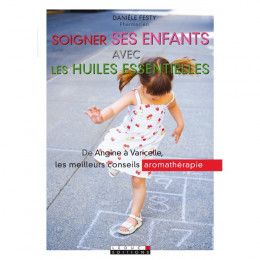 Soigner ses enfants avec les huiles essentielles (Danièle Festy)