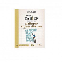 Petit cahier d'exercices pour s'affirmer et enfin oser dire non (Anne Van Stappen) *
